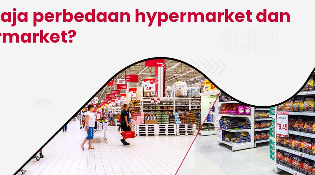 Apa saja perbedaan hypermarket dan supermarket?