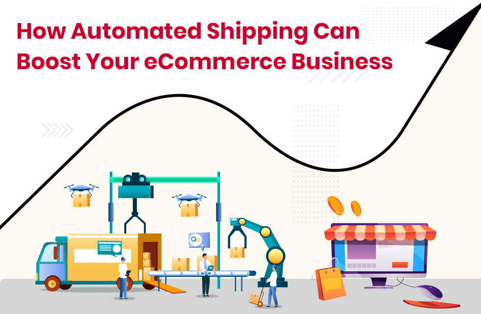 How Can Automated Shipping Boost your eCommerce Business?