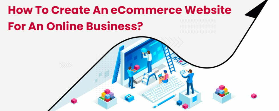 How to create an eCommerce website for an online business?
