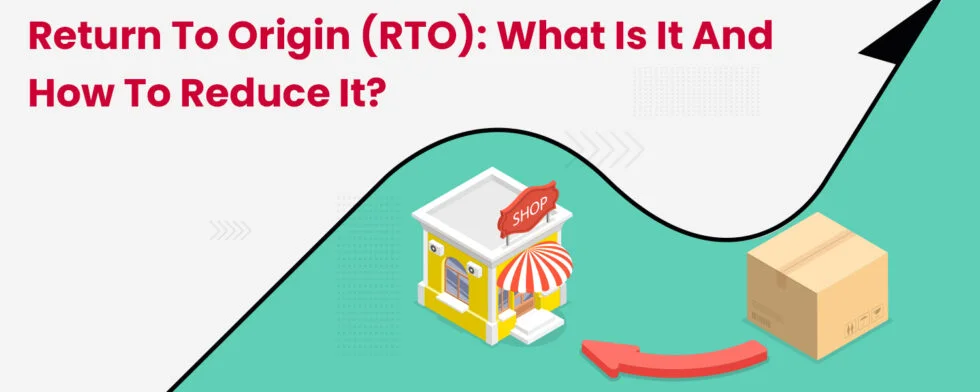 Everything You Need to Know About RTO in eCommerce Shipping