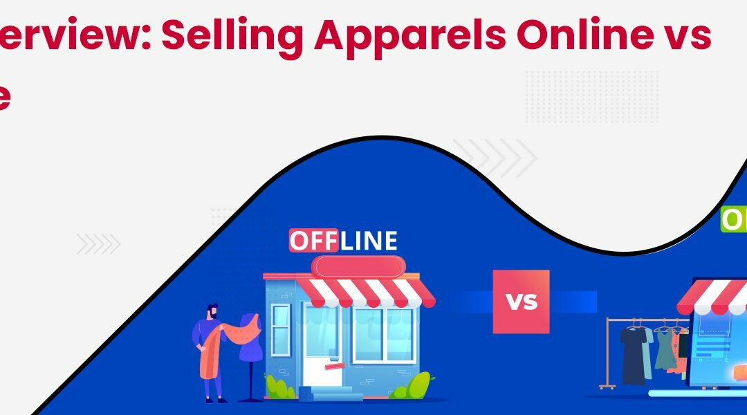 An Overview: Selling Apparels Online vs Offline