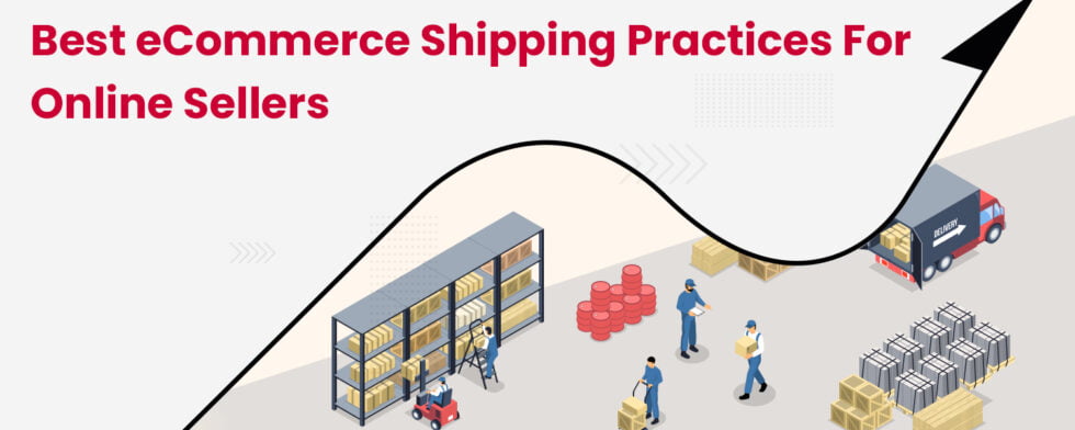 Best eCommerce Shipping Practices for Online Sellers
