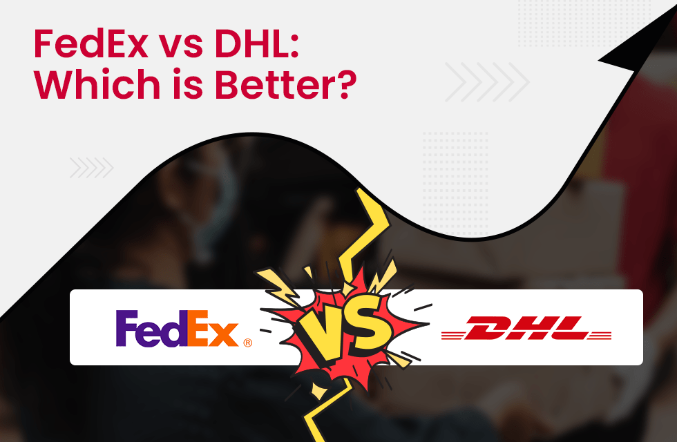 FedEx vs DHL: Which is Better for Your Ecommerce Business?