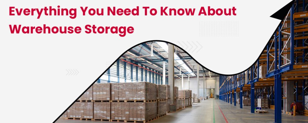 Everything You Need To Know About Warehouse Storage