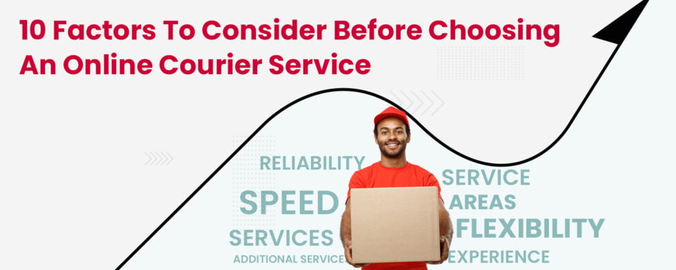 10 Factors to Consider Before Choosing an Online Courier Service