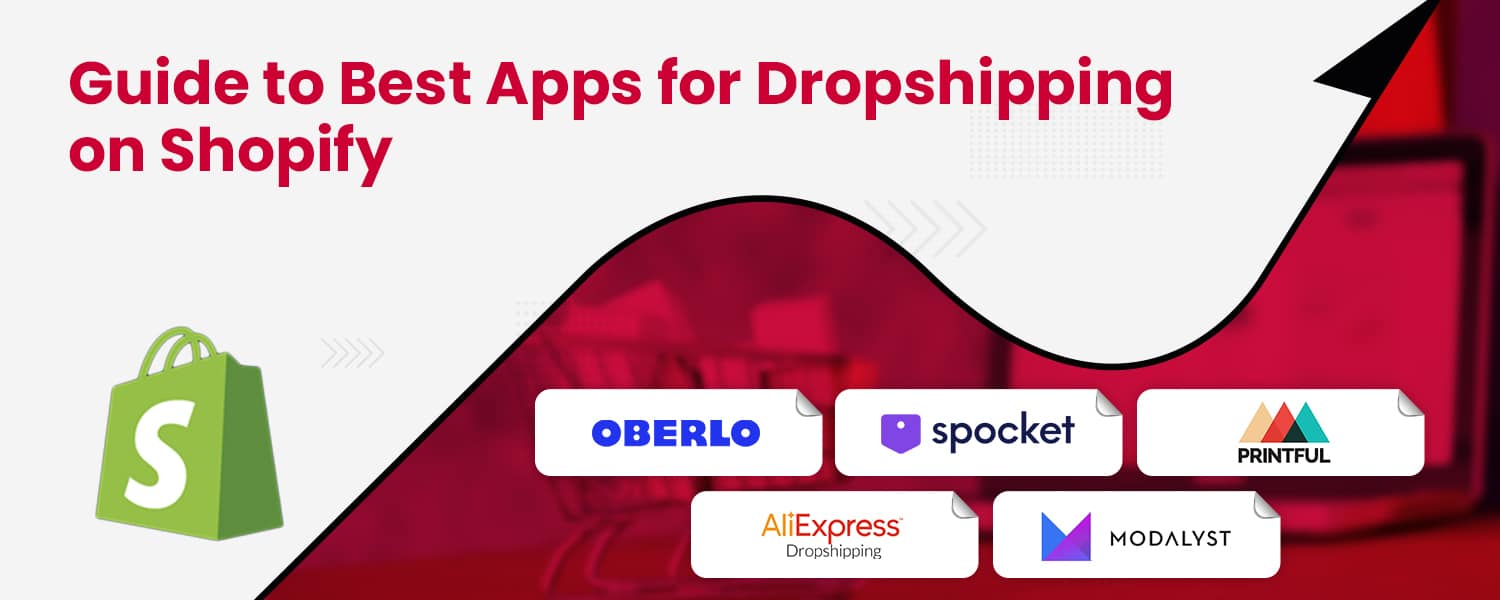 Guide to Dropshipping on Shopify: Explore Best Shopify Dropshipping Apps