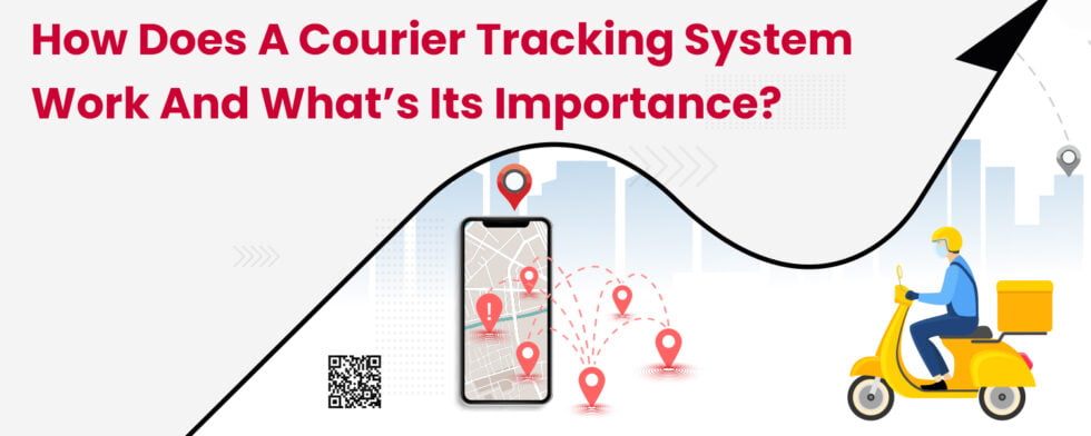 How Does a Courier Tracking System Work and What’s its Importance?