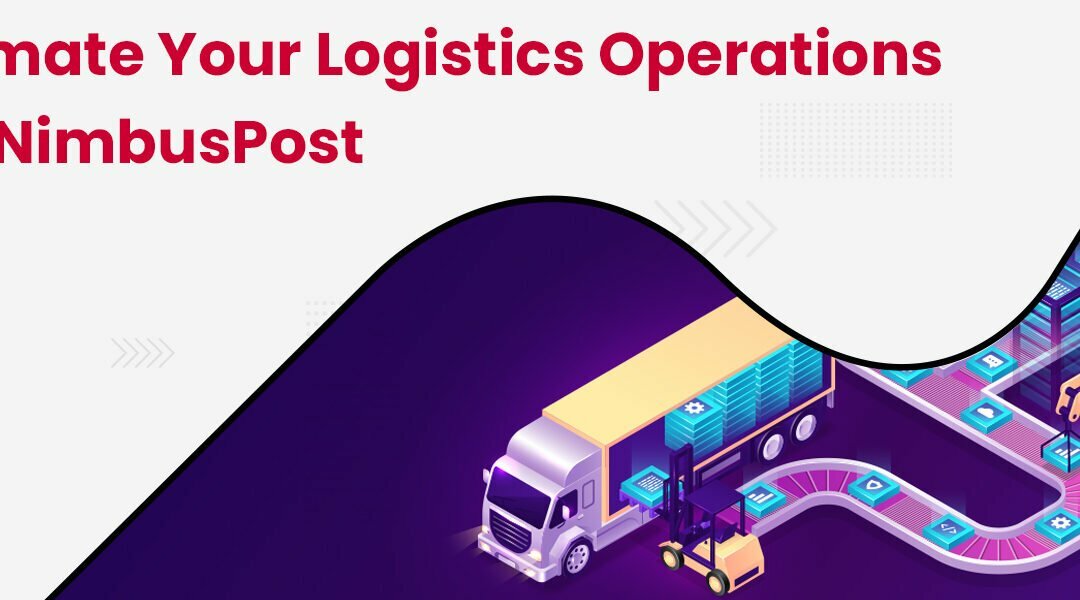 Automate-Your-Logistics-Operations-with-NimbusPost