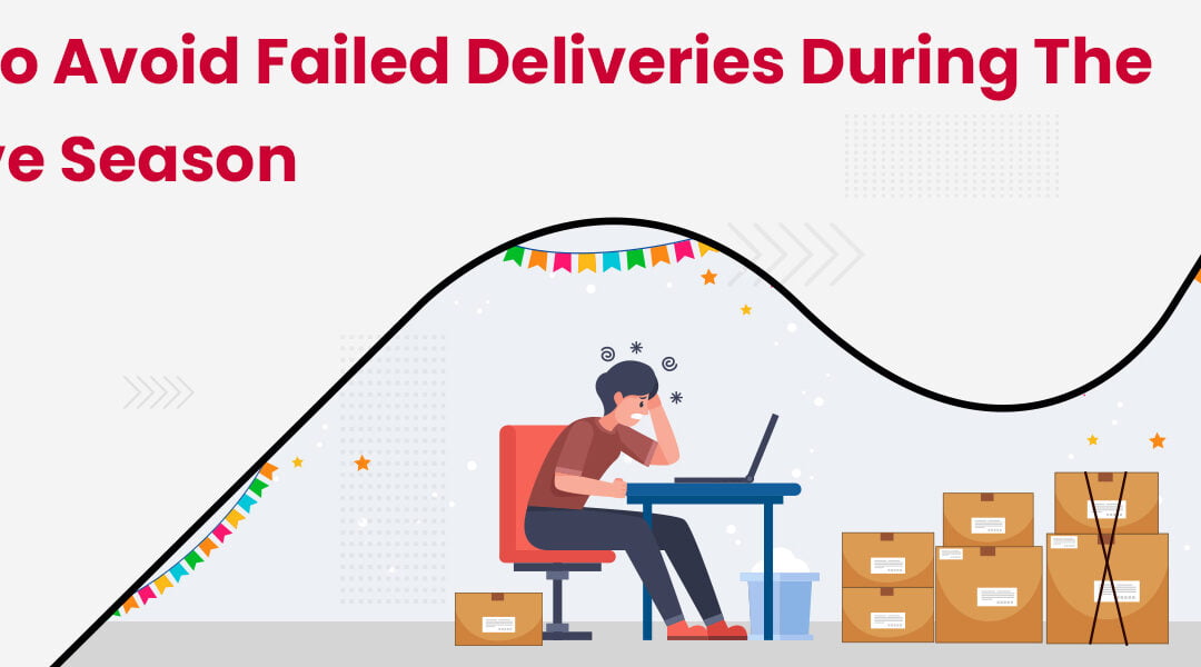 Tips to Avoid Failed Deliveries during the Festive Season