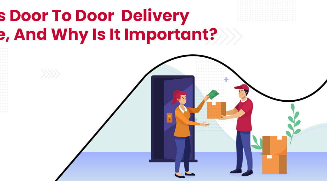 What Is Door to Door Courier Service, and Why Is It Important?