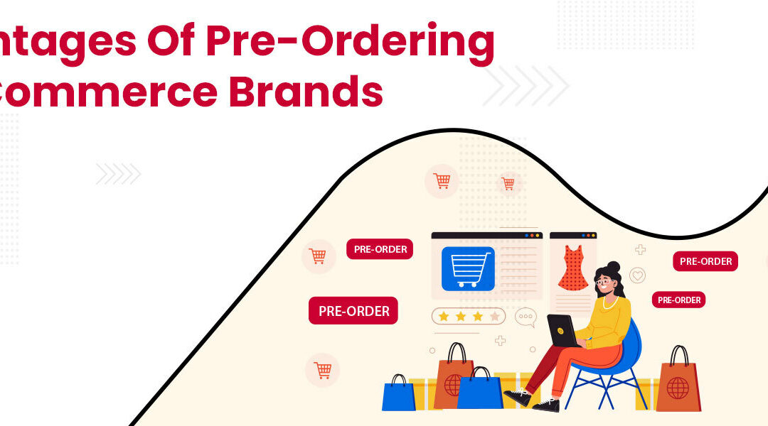 Advantages of Pre-ordering for eCommerce Brands