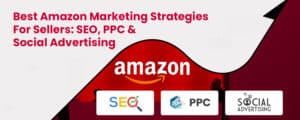 Best-Amazon-Marketing-Strategies-For-Sellers-SEO-PPC-Social-Advertising-2-300x120