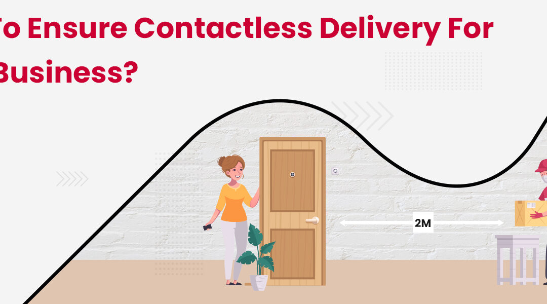 How to Ensure Contactless Delivery for your Business?
