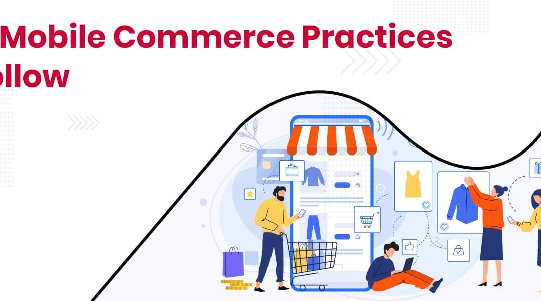 Best Mobile Commerce Practices to Follow in 2023