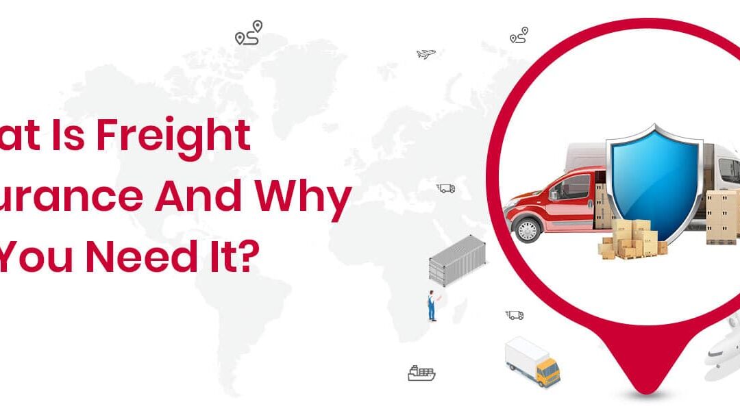 What is Freight Insurance and Why Do You Need It?