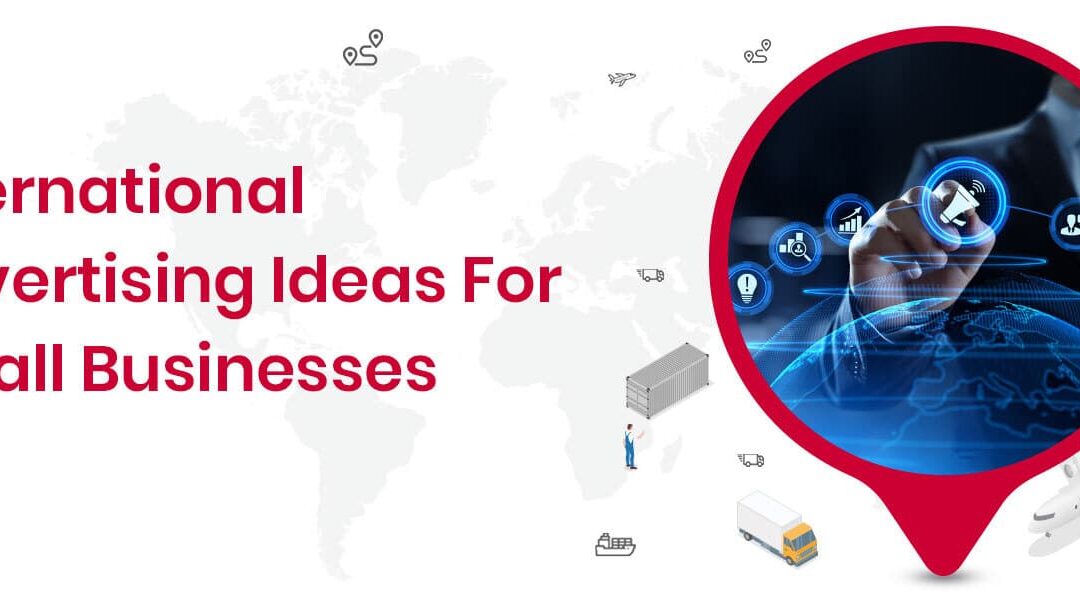 International Advertising Ideas for Small Businesses