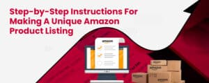 Creating a Unique Amazon Product Listing: Step-by-Step Instructions