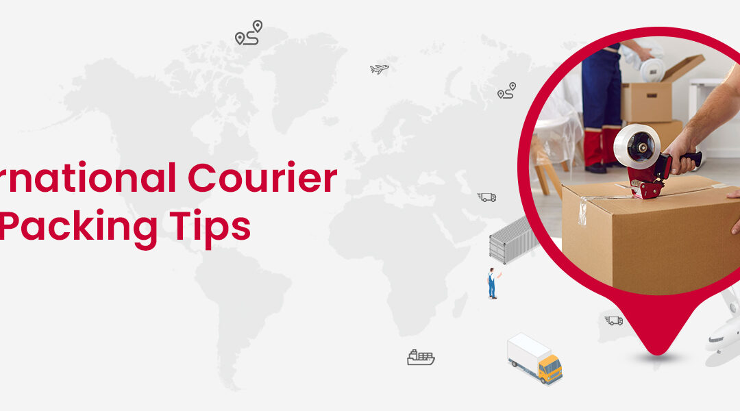 International Courier Box Packing Tips: How to Pack for Shipping Overseas?