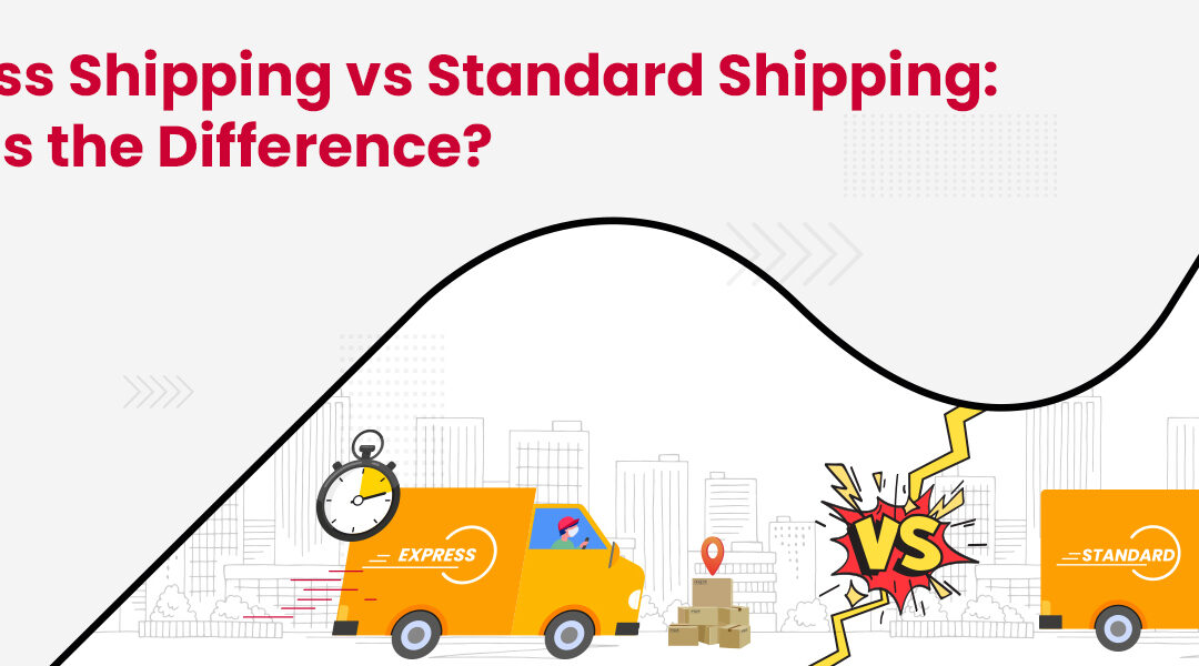Express Shipping vs Standard Shipping: What’s the Difference?