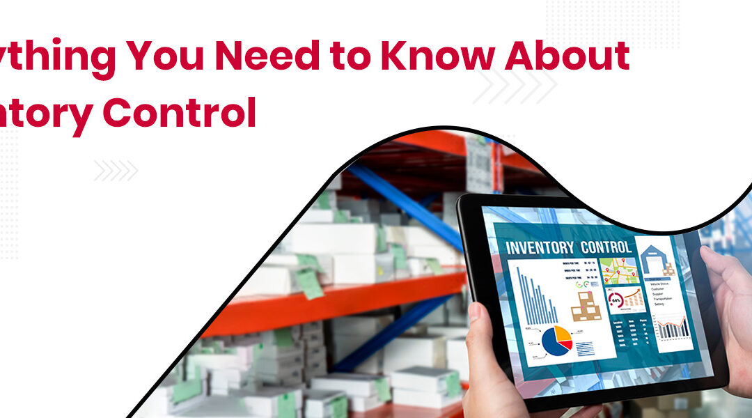 Everything You Need to Know About Inventory Control