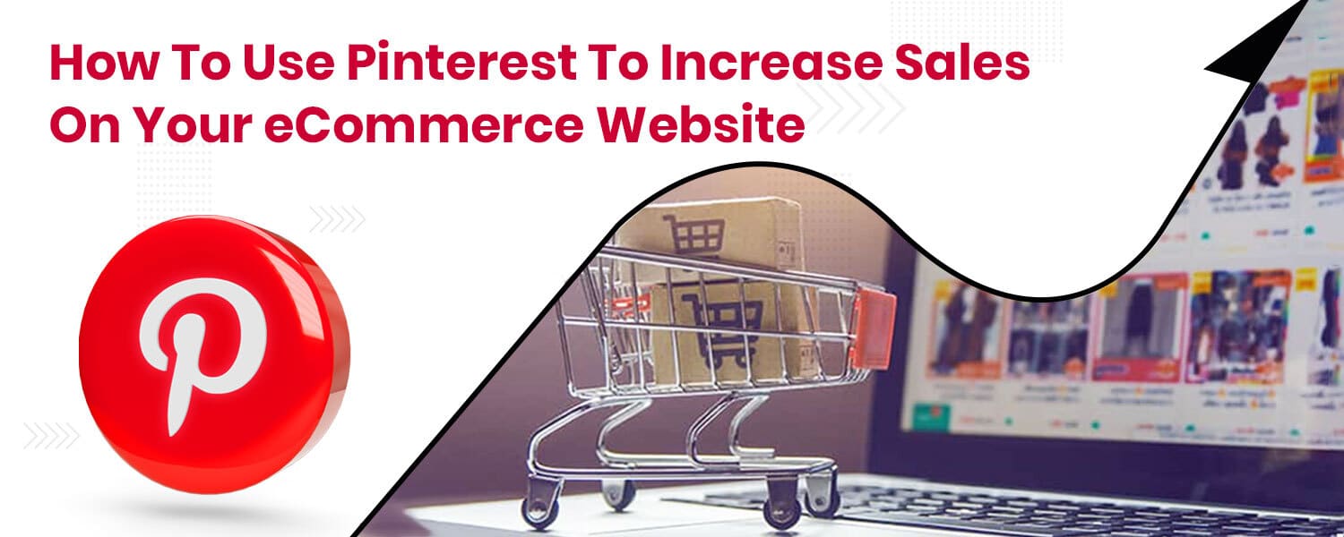 Top Ways to Use Pinterest to Increase Sales on Your eCommerce Website