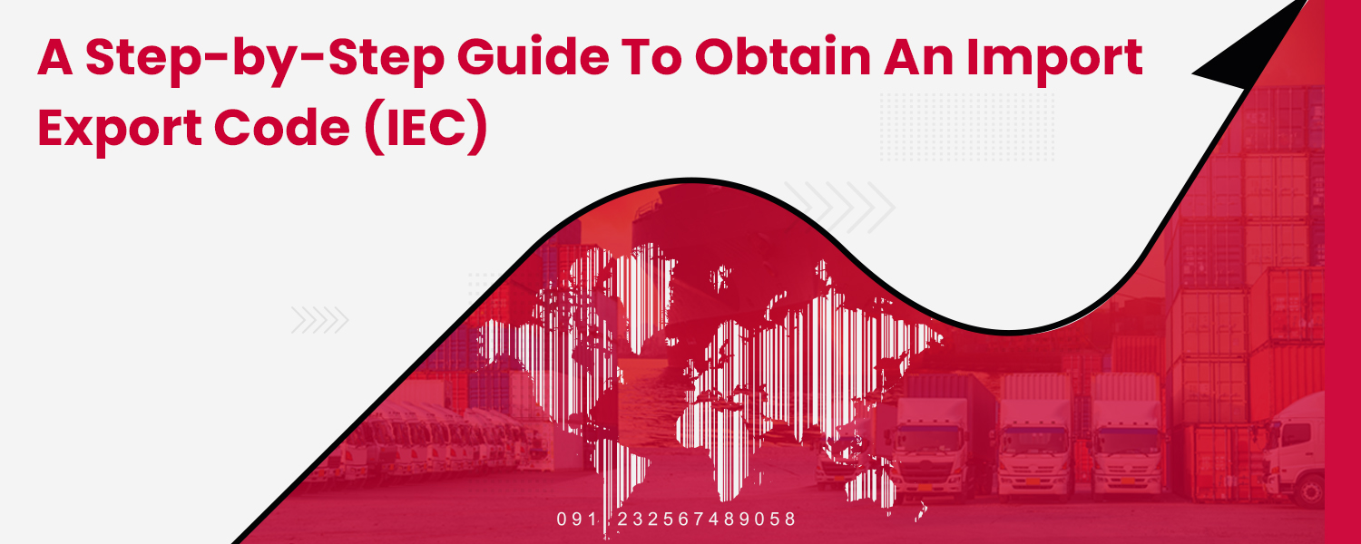 A Step-by-Step Guide to Obtain an Import Export Code (IEC)
