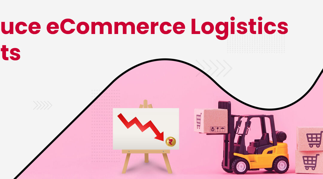 Best Tips to Reduce eCommerce Shipping Costs