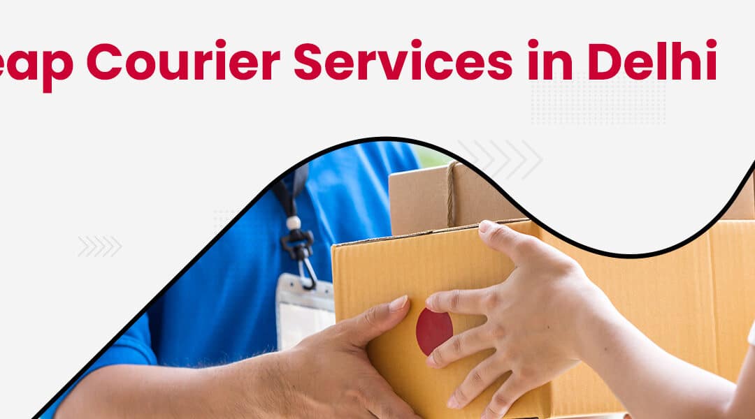 Which are the Cheapest Courier Services in Delhi for eCommerce Businesses?