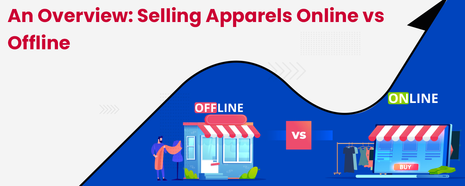 An Overview: Selling Apparels Online vs Offline