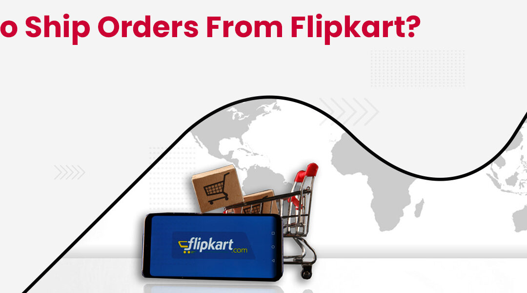How to Ship Orders from Flipkart?