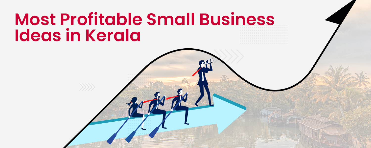 Most Profitable Small Business Ideas in Kerala with Low Investment