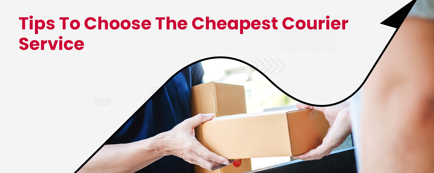 Tips To Choose The Cheapest Courier Service