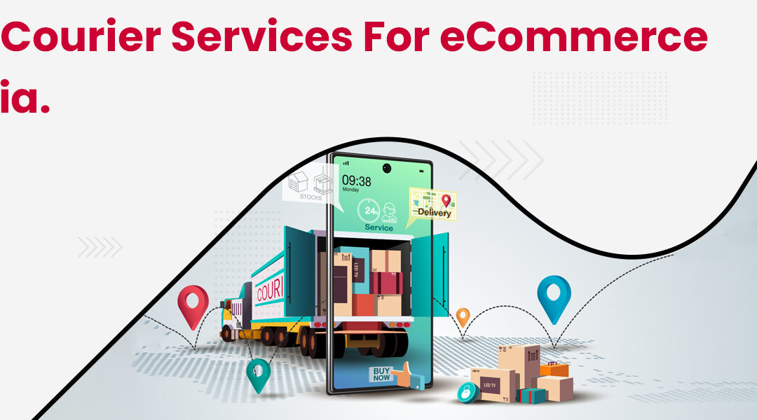 Top 7 Courier Services for Ecommerce in India [2023]