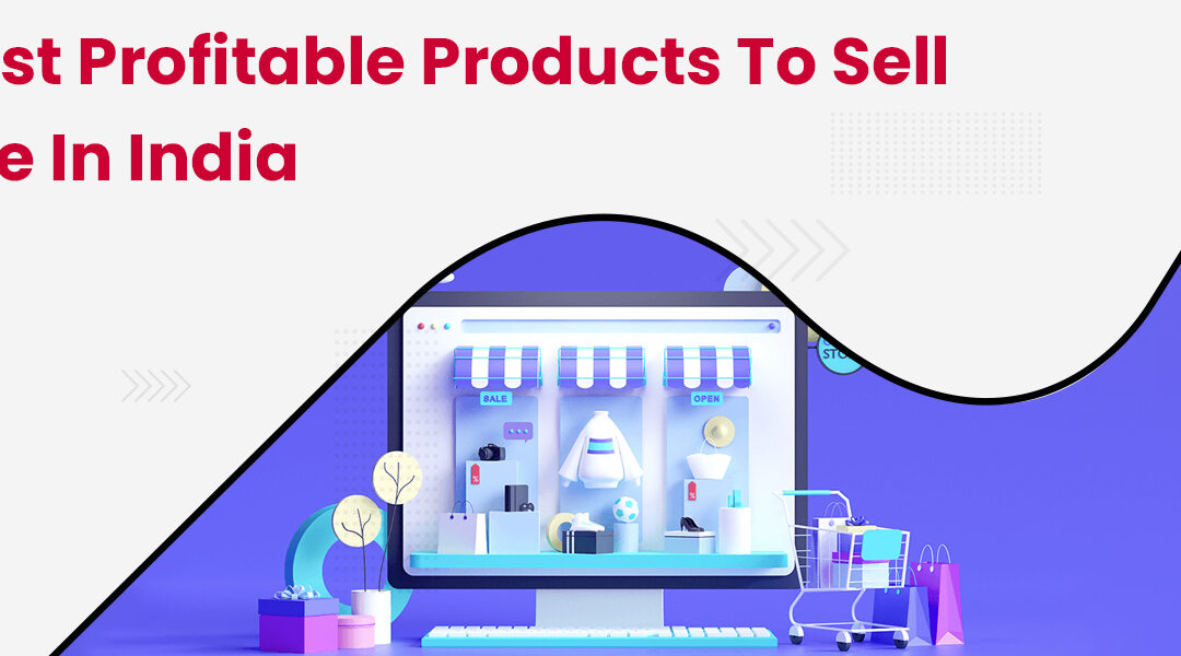 10 Most Profitable Products to Sell Online in India [2023]