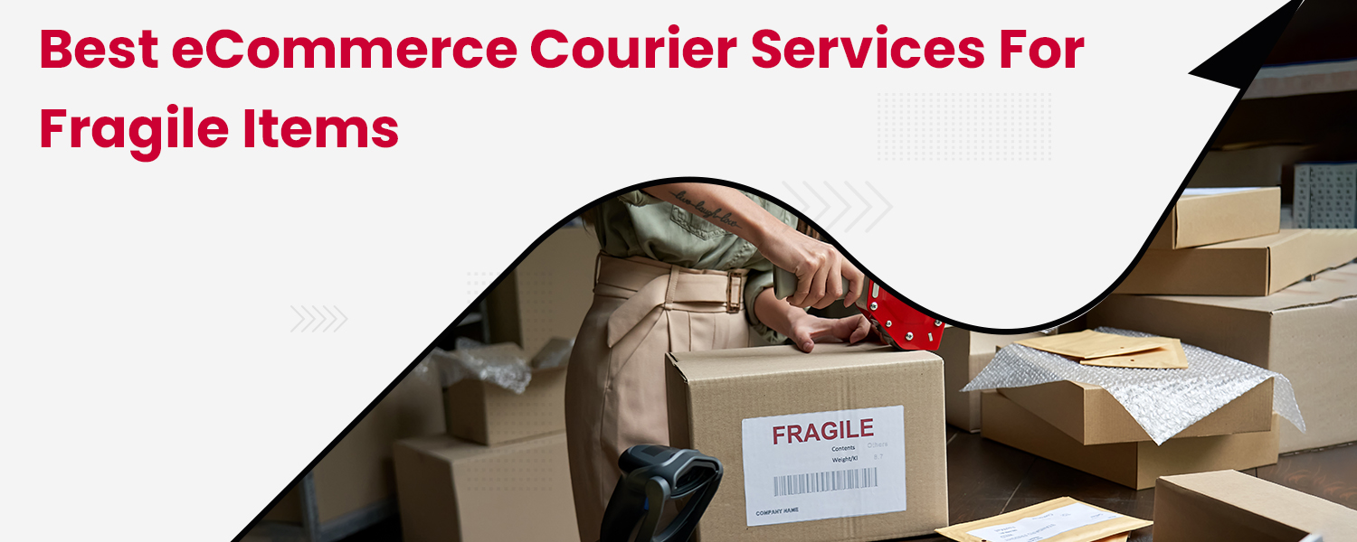 Best-eCommerce-Courier-Services-for-Fragile-Items