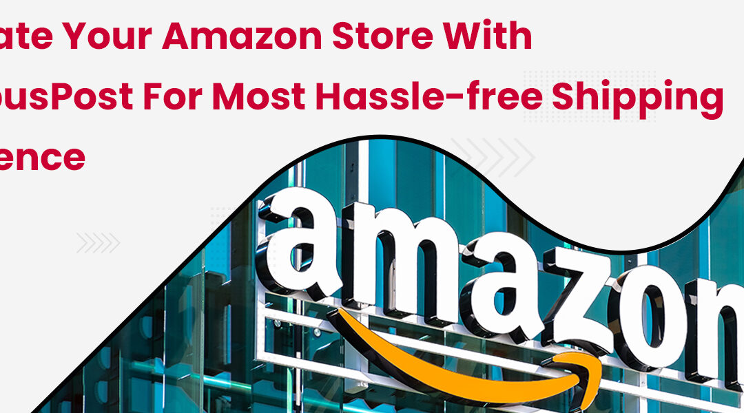 Integrate Your Amazon Store with NimbusPost for Most Hassle-free Shipping Experience