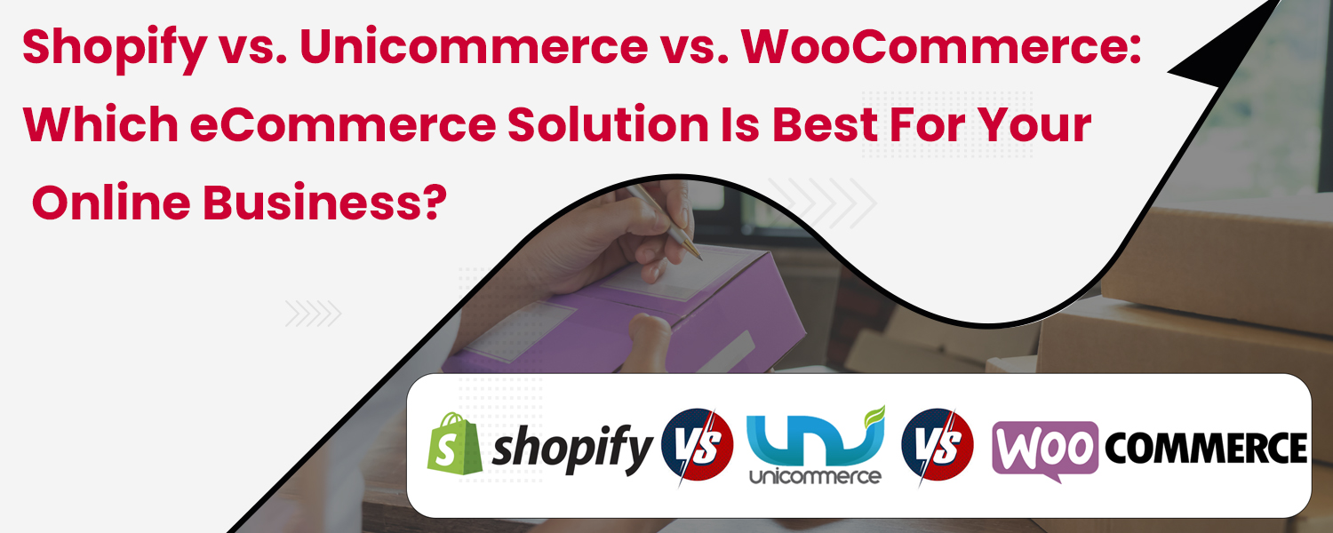 Shopify vs. Unicommerce vs. WooCommerce Which eCommerce Solution is Best for Your Online Business