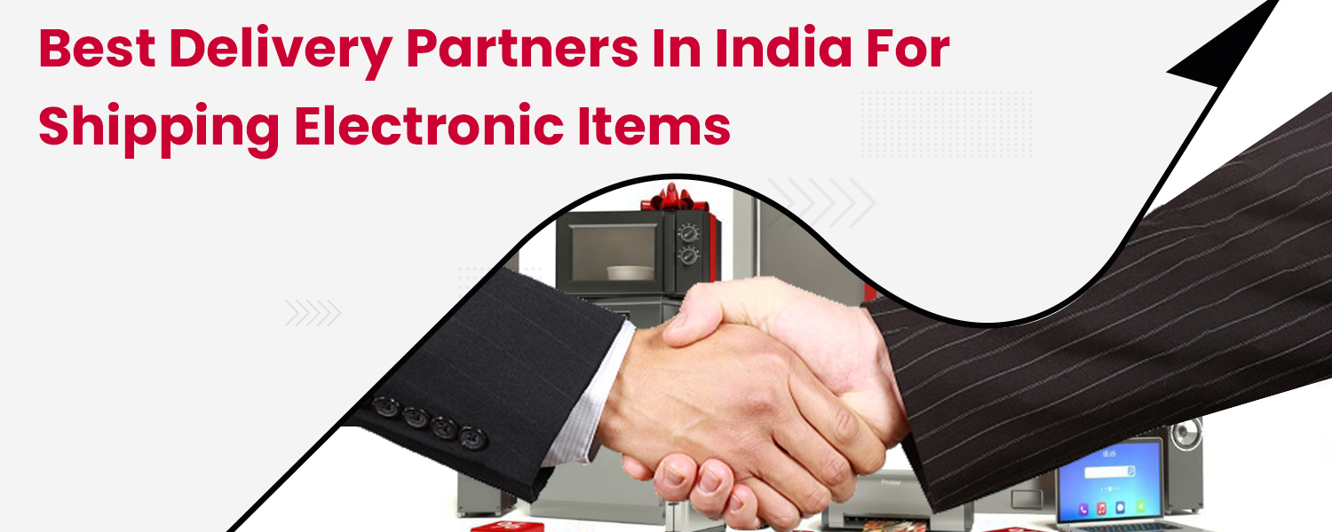 Best-Delivery-Partners-in-India-for-Shipping-Electronic-Items
