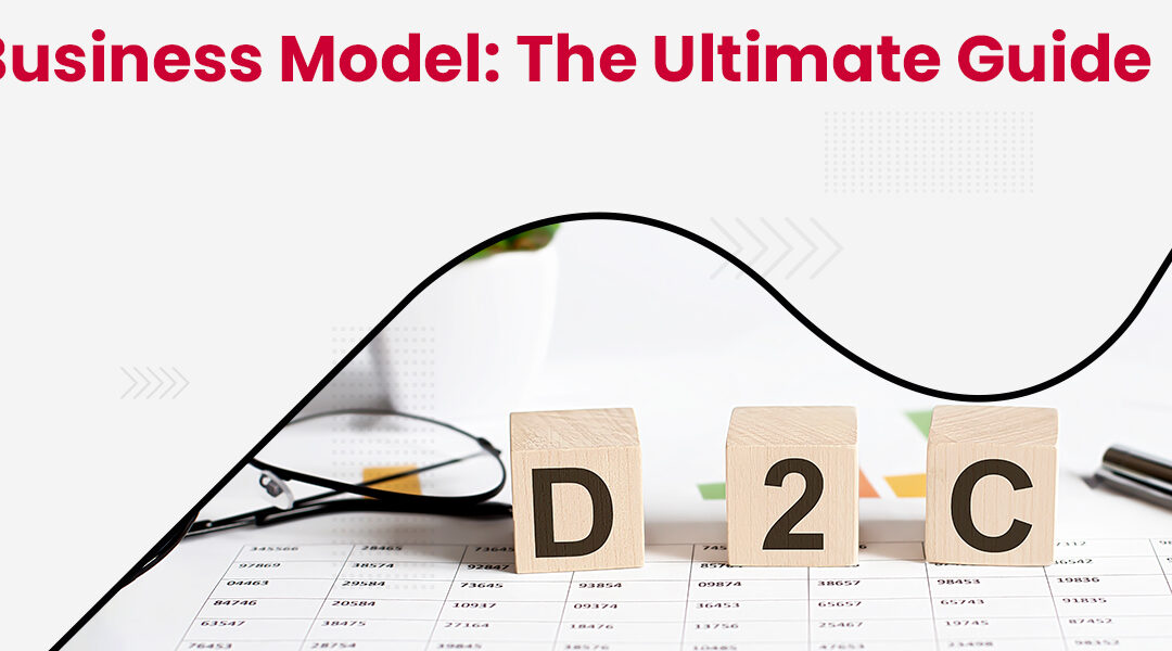 D2C Business Model: The Ultimate Guide