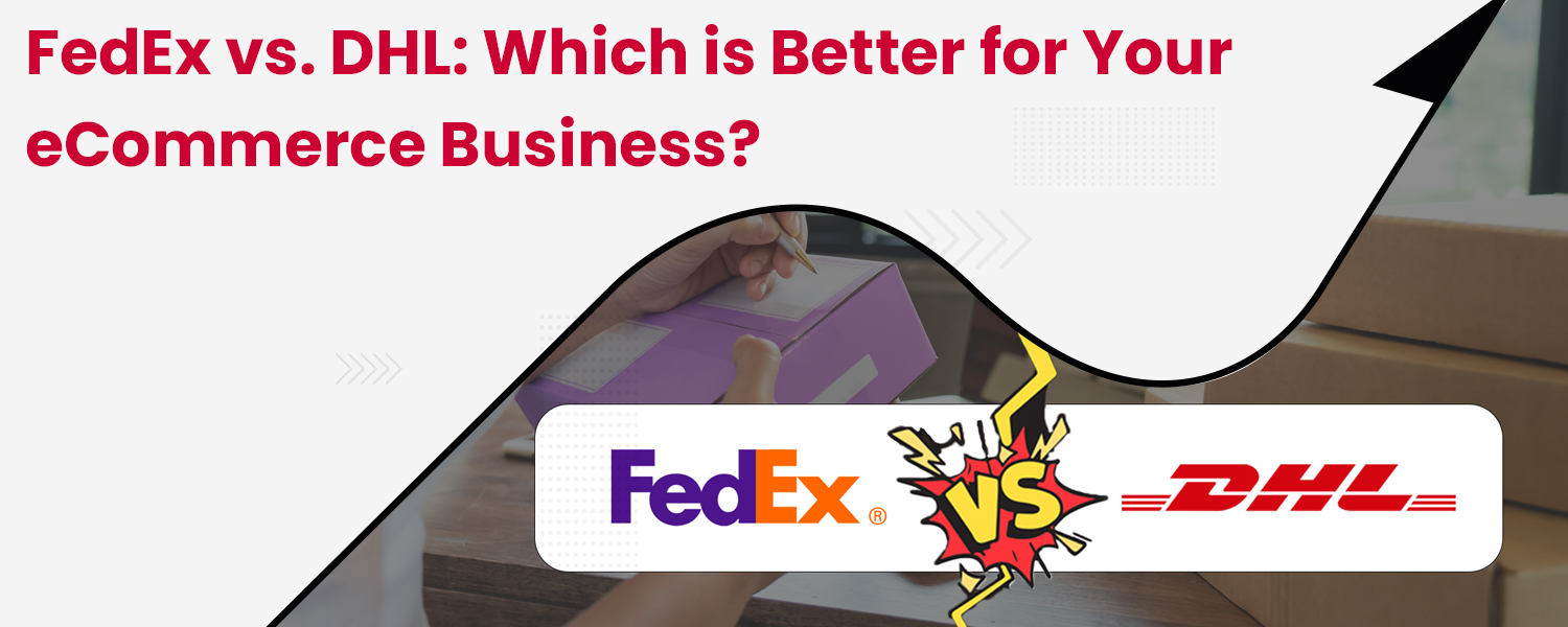 FedEx-vs.-DHL-Which-is-Better-for-Your-E-Commerce-Business