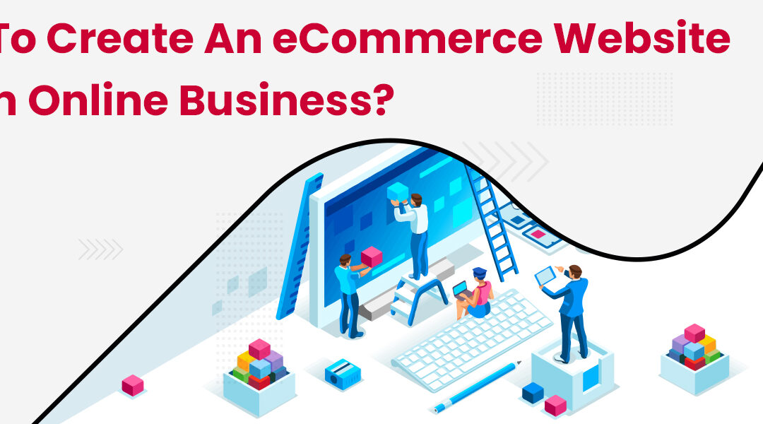 How to create an eCommerce website for an online business?