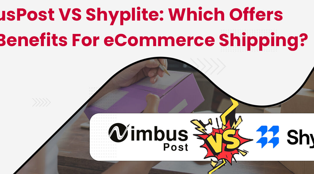 NimbusPost vs Shyplite: Which Offers More Benefits for eCommerce Shipping?