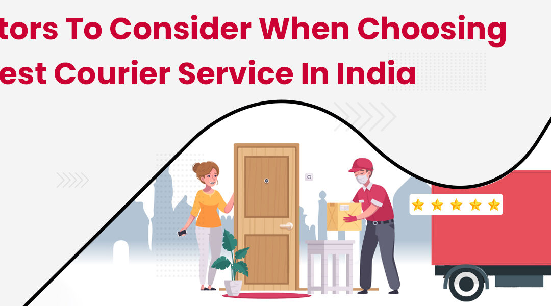 8 Factors to Consider when Choosing the Best Courier Service in India