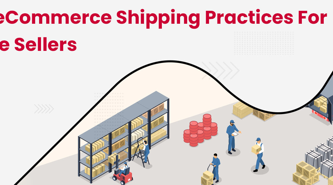 Best eCommerce Shipping Practices for Online Sellers in 2023
