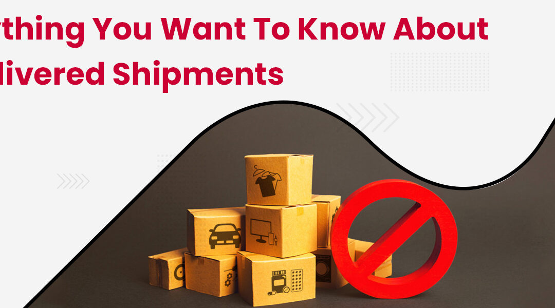 Everything You Want to Know About Undelivered Shipments