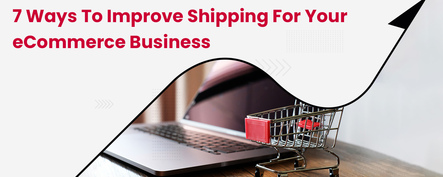 7-Ways-to-Improve-Shipping-for-Your-eCommerce-Business