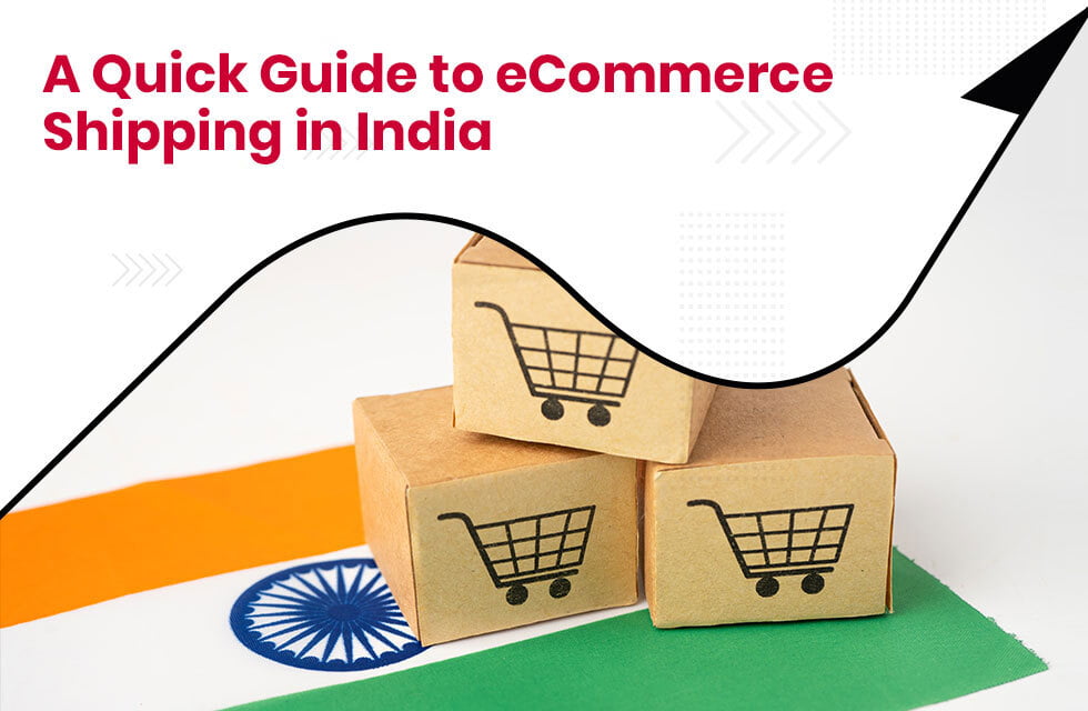 A Quick Guide to eCommerce Shipping in India