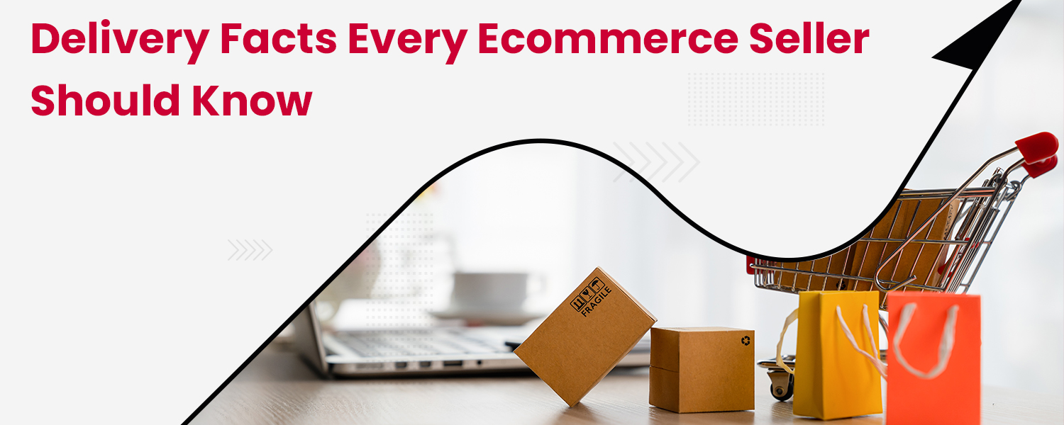 Delivery Facts Every Ecommerce Seller Should Know