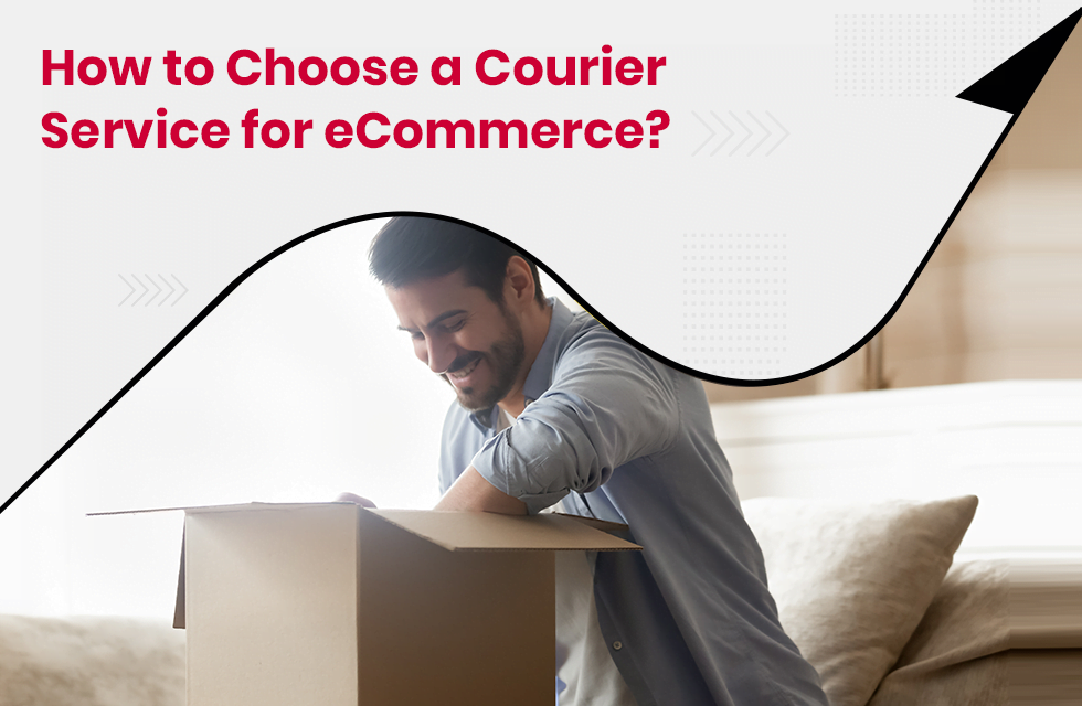 How to Choose a Courier Service for eCommerce?