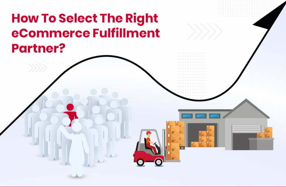 How to Select the Right eCommerce Fulfilment Partner?